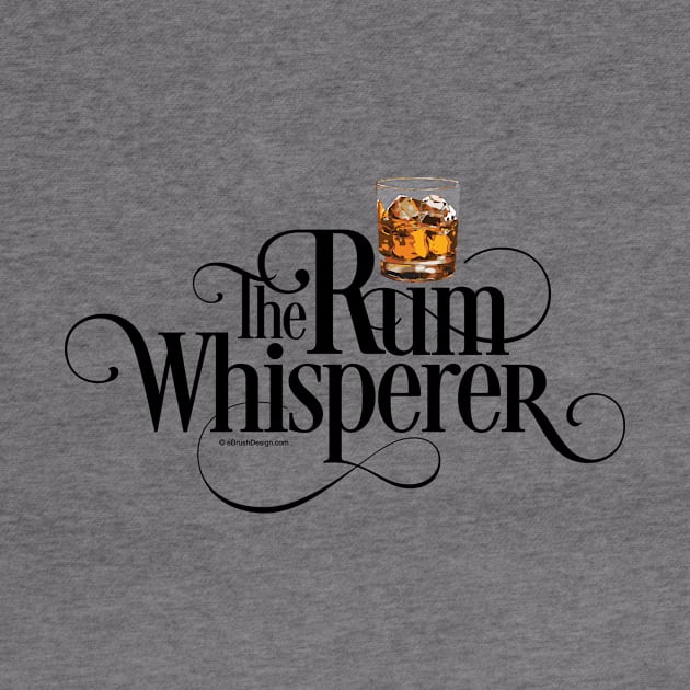 The Rum Whisperer - funny rum lover by eBrushDesign